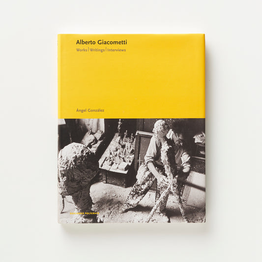 Alberto Giacometti - Works, writings, interviews