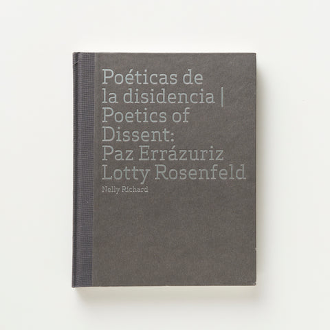 Poetics of dissidence | Poetics of Dissent: Paz Errázuriz Lotty Rosefeld Poetics of dissidence | Poetics of Dissent: Paz Errázuriz Lotty Rosefeld