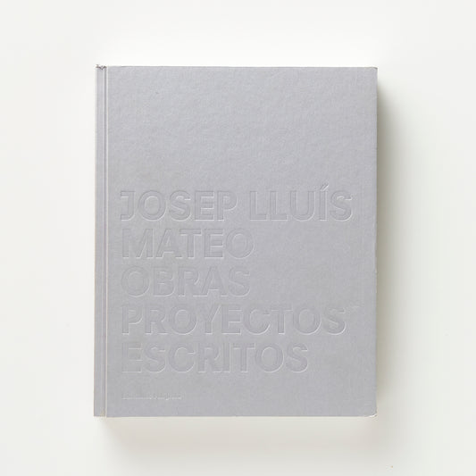 Josep Lluís Mateo: Works, Projects, Writings