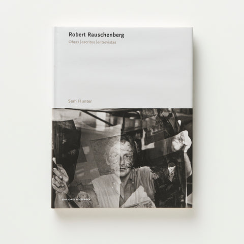 Robert Rauschenberg - Obra, escritos, entrevistas